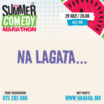 Стендап шоу „НА ЛАГАТА...“ - Душан Петровски, Бојан Кирковски  - Summer Comedy Marathon ’26 - JAZZ INN