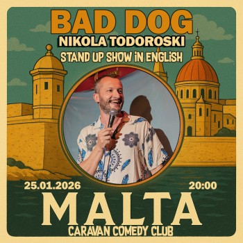 Bad Dog standup in ENGLISH - MALTA